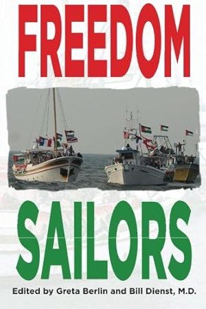 Bild des Verkufers fr Freedom Sailors: The Maiden Voyage of the Free Gaza movement and how we succeeded in spite of ourselves. zum Verkauf von WeBuyBooks