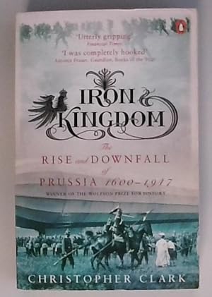 Immagine del venditore per Iron Kingdom: The Rise and Downfall of Prussia, 1600-1947 venduto da Berliner Bchertisch eG