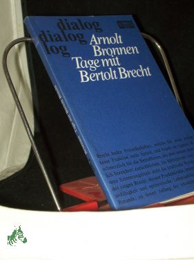 Bild des Verkufers fr Tage mit Bertolt Brecht : Geschichte e. unvollendeten Freundschaft / Arnolt Bronnen zum Verkauf von Antiquariat Artemis Lorenz & Lorenz GbR