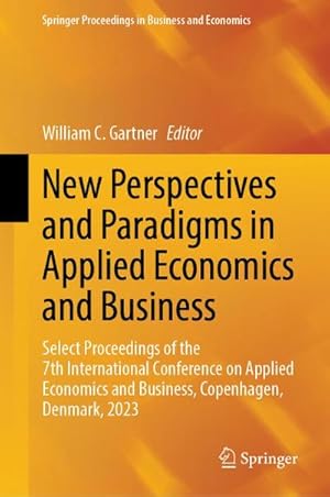 Bild des Verkufers fr New Perspectives and Paradigms in Applied Economics and Business : Select Proceedings of the 7th International Conference on Applied Economics and Business, Copenhagen, Denmark, 2023 zum Verkauf von AHA-BUCH GmbH