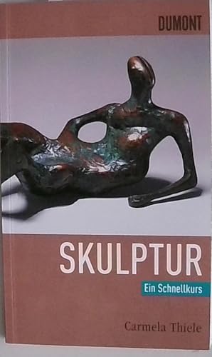 Bild des Verkufers fr DuMont Schnellkurs Skulptur: Ein Schnellkurs Carmela Thiele zum Verkauf von Berliner Bchertisch eG