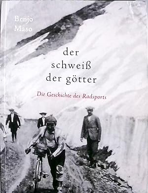 Seller image for Der Schwei der Gtter: Die Geschichte des Radsports die Geschichte des Radsports for sale by Berliner Bchertisch eG