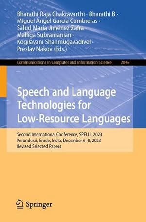 Bild des Verkufers fr Speech and Language Technologies for Low-Resource Languages : Second International Conference, SPELLL 2023, Perundurai, Erode, India, December 6-8, 2023, Revised Selected Papers zum Verkauf von AHA-BUCH GmbH