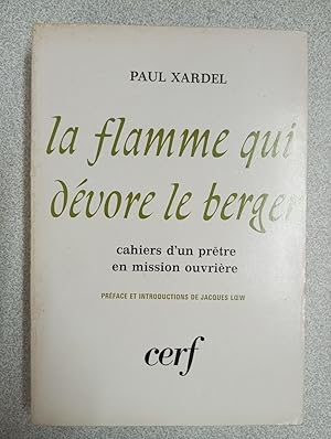 Imagen del vendedor de La flamme qui dvore le berger . cahiers d'un prtre en mission ouvrire a la venta por Dmons et Merveilles