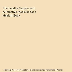 Bild des Verkufers fr The Lecithin Supplement: Alternative Medicine for a Healthy Body zum Verkauf von Buchpark