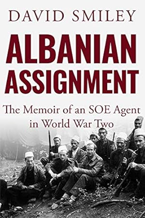 Bild des Verkufers fr Albanian Assignment: The Memoir of an SOE Agent in World War Two: 1 (The Extraordinary Life of Colonel David Smiley) zum Verkauf von WeBuyBooks