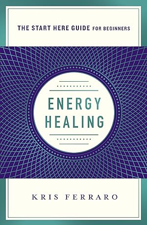 Bild des Verkufers fr Energy Healing: Simple and Effective Practices to Become Your Own Healer (a Start Here Guide) zum Verkauf von moluna