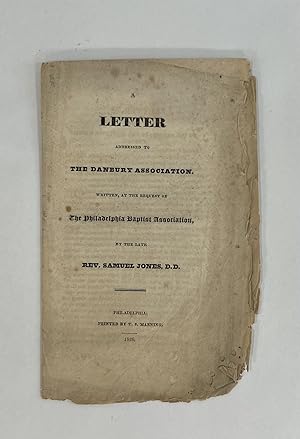 A LETTER ADDRESSED TO THE DANBURY ASSOCIATION, Written, at the Request of the Philadelphia Baptis...