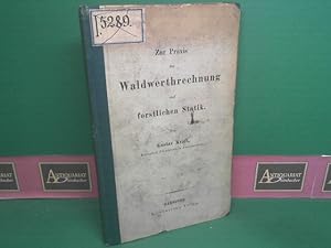 Image du vendeur pour Zur Praxis der Waldwerthrechnung und forstlichen Statik. mis en vente par Antiquariat Deinbacher