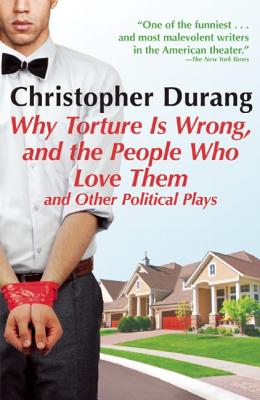 Seller image for Why Torture Is Wrong, and the People Who Love Them: And Other Political Plays (Paperback or Softback) for sale by BargainBookStores