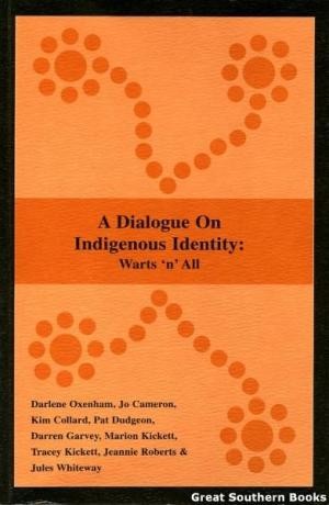 Seller image for Dialogue on Indigenous Identity: Warts 'n' All, A for sale by Elizabeth's Bookshops