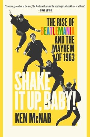 Seller image for Shake It Up, Baby! : The Rise of Beatlemania and the Mayhem of 1963 for sale by GreatBookPrices