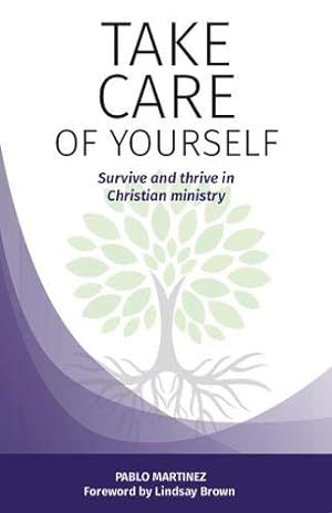 Bild des Verkufers fr Take Care of Yourself: Survive and thrive in Christian ministry: 5 (Dictum Essentials) zum Verkauf von WeBuyBooks