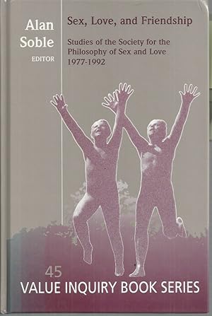 Image du vendeur pour Sex, Love, and Friendship: Studies of the Society for the Philosophy of Sex and Love, 1977-1992 (Histories and Addresses of Philosophical Societies) mis en vente par Elizabeth's Bookshops