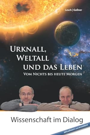 Bild des Verkufers fr Urknall, Weltall und das Leben : vom Nichts bis heute Morgen. zum Verkauf von Antiquariat Thomas Haker GmbH & Co. KG