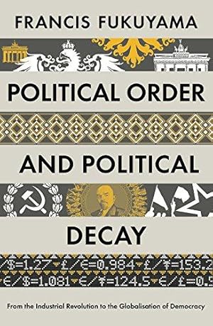 Seller image for Political Order and Political Decay: From the Industrial Revolution to the Globalisation of Democracy for sale by WeBuyBooks