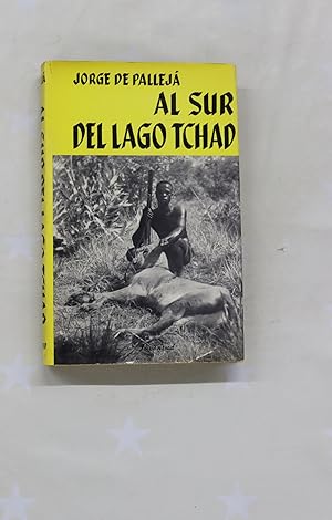 Image du vendeur pour Al Sur del lago Tchad mis en vente par Librera Alonso Quijano