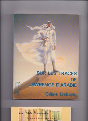 Seller image for Sur les traces de Lawrence d'Arabie for sale by La Petite Bouquinerie