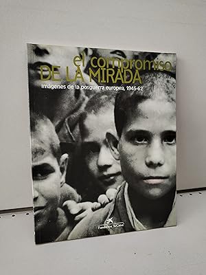 EL COMPROMISO DE LA MIRADA (Imágenes posguerra europea 1945-1962)