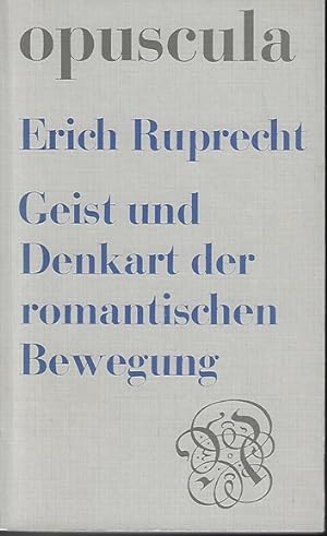Geist und Denkart der romantischen Bewegung : durchgedacht bis zur Gegenwart. Opuscula aus Wissen...