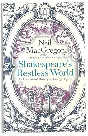 Seller image for Shakespeare's Restless World An Unexpected History in Twenty Objects. for sale by City Basement Books