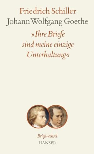 Bild des Verkufers fr Ihre Briefe sind meine einzige Unterhaltung: Briefwechsel zwischen Schiller und Goethe zum Verkauf von Studibuch