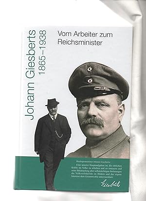 Vom Arbeiter zum Reichsminister: Johann Giesberts (1865 - 1938) : 40 Jahre Politik in der christl...