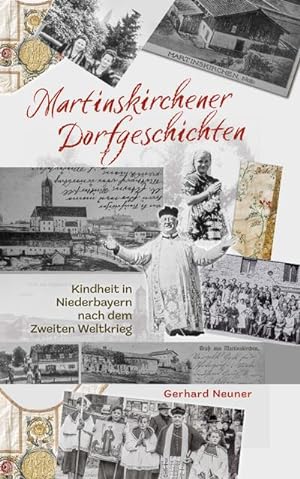 Bild des Verkufers fr Martinskirchener Dorfgeschichten : Kindheit in Niederbayern nach dem Zweiten Weltkrieg zum Verkauf von Smartbuy