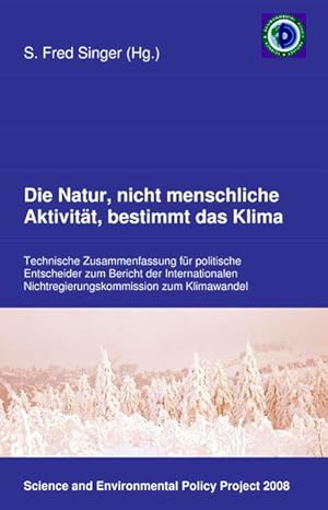 Imagen del vendedor de Die Natur, nicht menschliche Aktivitt, bestimmt das Klima: Technische Zusammenfassung fr politische Entscheider zum Bericht der Internationalen Nichtregierungskommission zum Klimawandel a la venta por Studibuch