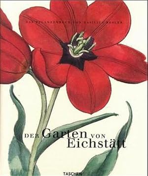 Seller image for Der Garten von Eichsttt, Das Pflanzenbuch von Basilius Besler: Einf. v. Klaus W. Littger. Erl. v. Werner Dressendrfer. for sale by Studibuch