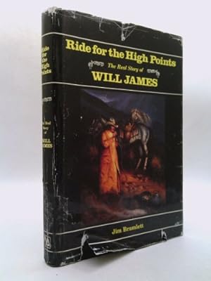 Bild des Verkufers fr Ride for the High Points: The Real Story of Will James zum Verkauf von ThriftBooksVintage