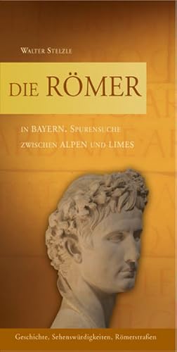 Immagine del venditore per Die Rmer in Bayern: Spurensuche zwischen Alpen und Limes venduto da Studibuch
