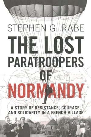 Imagen del vendedor de Lost Paratroopers of Normandy : A Story of Resistance, Courage, and Solidarity in a French Village a la venta por GreatBookPrices