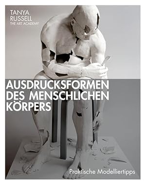 Seller image for Ausdrucksformen des menschlichen Krpers: Praktische Modelliertipps for sale by Studibuch