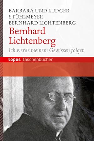 Bild des Verkufers fr Bernhard Lichtenberg: Ich werde meinem Gewissen folgen (Topos Taschenbcher) zum Verkauf von Studibuch