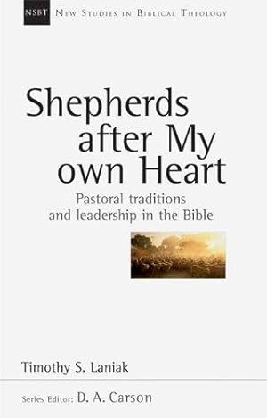 Bild des Verkufers fr Shepherds after my own heart: Pastoral Traditions And Leadership In The Bible (New Studies in Biblical Theology) zum Verkauf von WeBuyBooks