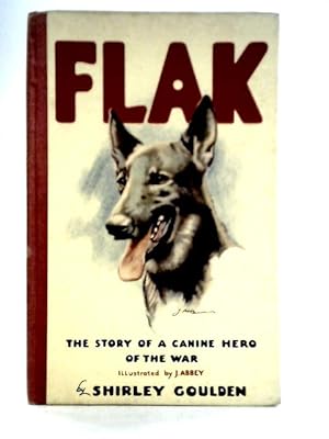 Image du vendeur pour Flak The Story Of A Canine Hero Of The War mis en vente par World of Rare Books