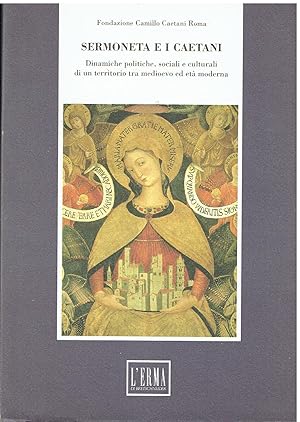 Immagine del venditore per Sermoneta e i Caetani. Dinamiche politiche, sociali e culturali di un territorio tra Medioevo ed et moderna. Atti del convegno (Roma-Sermoneta, 16-19 giugno 1993) venduto da Libreria sottomarina - Studio Bibliografico