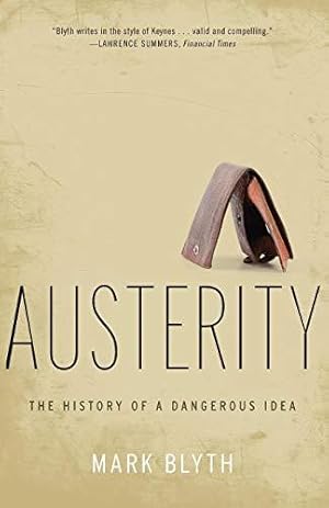 Immagine del venditore per Austerity: The History of a Dangerous Idea venduto da WeBuyBooks