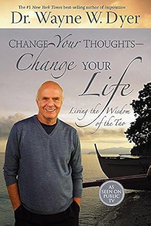 Bild des Verkufers fr Change Your Thoughts, Change Your Life: Living the Wisdom of the Tao zum Verkauf von WeBuyBooks