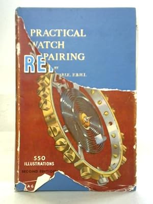 Bild des Verkufers fr Practical Watch Repairing zum Verkauf von World of Rare Books