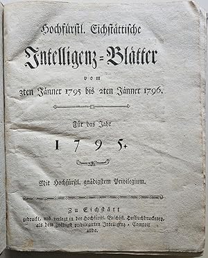 Hochfürstl. Eichstättische Intelligenz-Blätter vom 3ten Jänner 1795 bis 2ten Jänner 1796. Nr. I -...