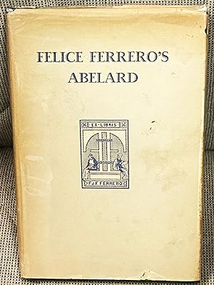 Felice Ferrero's Abelard, Translated from the Italian Original with Editorial Notes and Essays