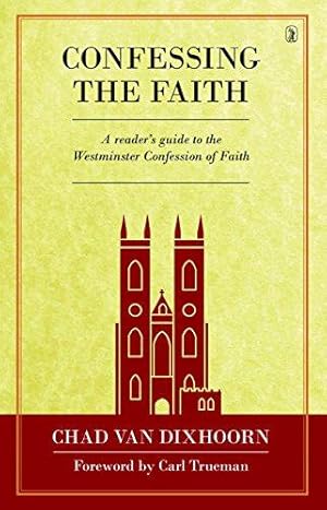 Immagine del venditore per Confessing the Faith: A Reader's Guide to the Westminster Confession of Faith venduto da WeBuyBooks