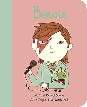 Image du vendeur pour David Bowie: My First David Bowie [BOARD BOOK] (26) (Little People, BIG DREAMS) mis en vente par WeBuyBooks