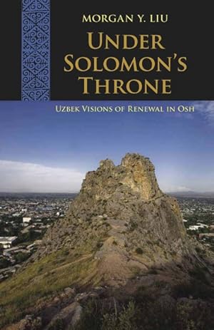 Immagine del venditore per Under Solomon's Throne : Uzbek Visions of Renewal in Osh venduto da GreatBookPrices