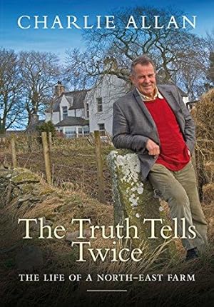 Seller image for Truth Tells Twice: The Life of a Buchan Farm: The Life of a North-East Farm for sale by WeBuyBooks