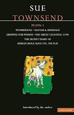 Seller image for Townsend Plays: 1: Secret Diary of Adrian Mole; Womberang; Bazaar and Rummage; Groping for Words; Great Celestial Cow for sale by WeBuyBooks