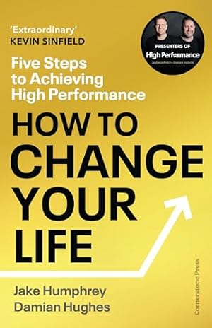 Bild des Verkufers fr How to Change Your Life: Five Steps to Achieving High Performance zum Verkauf von WeBuyBooks