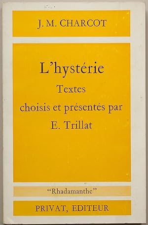 L'Hystérie. Textes choisis et présentés par E. Trillat